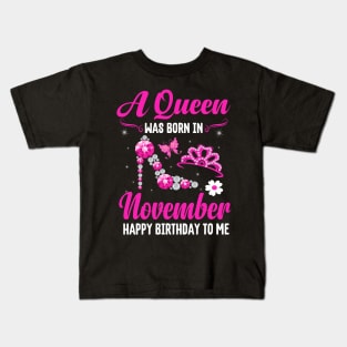 A Queen Was Born In November Happy Birthday To Me Kids T-Shirt